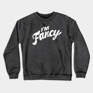 I'm Fancy - Reversed Crewneck Sweatshirt